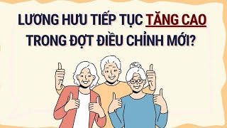 Lương hưu tiếp tục tăng cao trong đợt điều chỉnh mới Báo Lao Động [upl. by Telford784]