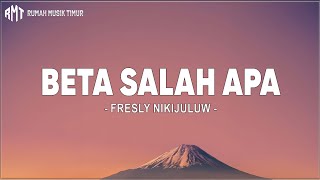 Fresly Nikijuluw  Beta Salah Apa Lirik Lagu Timur Terbaru 2024 [upl. by Alia880]