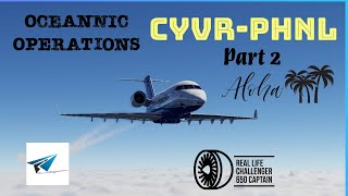 Hot Start Challenger 650  CYVRPHNL Oceanic Ops  Part 2  XPlane 12 [upl. by Aronos]