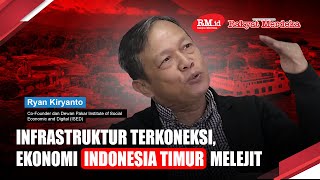 Infrastruktur Terkoneksi Ekonomi Indonesia Timur Melejit [upl. by Enneicul548]