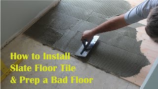 How to Install Slate Floor Tile amp Prep a Bad Floor [upl. by Meyers]