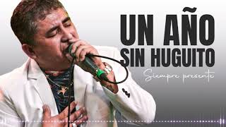 HUGUITO FLORES Siempre presente  Enganchados Homenaje a un año de su partida 🕊️🎶 [upl. by Villiers]