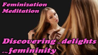 Discovering the delights of my femininity  Meditation MTF TG [upl. by Beverley]