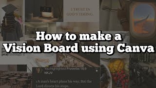 How to make a Vision Board using Canva [upl. by Bouchard309]