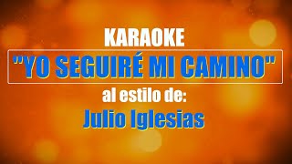 KARAOKE JULIO IGLESIAS  YO SEGUIRÉ MI CAMINO Mejor versión [upl. by Belding]