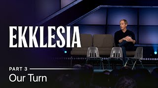 Ekklesia Part 3 Our Turn  Andy Stanley [upl. by Burleigh219]