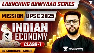 Indian Economy  Class  1  Mission UPSC 2025  Buniyaad Series  By Siddharth Singh [upl. by Yerfoeg]