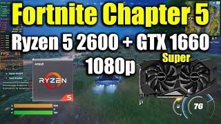 Fortnite Chapter 5  Ryzen 5 2600  GTX 1660 Super [upl. by Lowson]