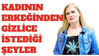 KADINLARIN ERKEKLERÄ°NDEN GÄ°ZLÄ°CE YAPMASINI Ä°STEDÄ°ÄÄ° ÅEYLER [upl. by Turmel533]