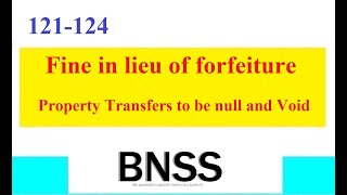 Clause 121124 BNSS Fine in lieu of Forfeiture and Property Transfer Null and Void [upl. by Akimyt]