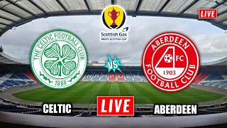 Celtic vs Aberdeen Live Streaming  Scottish Cup  Aberdeen vs Celtic Live [upl. by Valente]