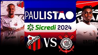 ITUANO X CORINTHIANSCAMPEONATO PAULISTA🔴2024 2°RODADAAO VIVOPRÉJOGO [upl. by Regine153]