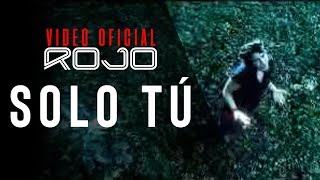 ROJO  Solo Tú Vídeo Oficial [upl. by Ed]