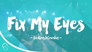 for King amp Country  Fix My Eyes Lyric Video [upl. by Attenauqa]