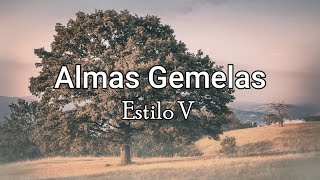 Almas Gemelas  Estilo V LetraLyrics [upl. by Gratiana627]