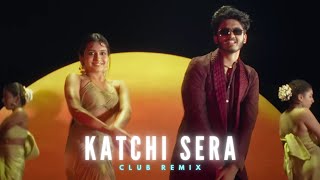 KATCHI SERA x Club Remix  Sai Abhyankkar Samyuktha  DeXterDuke [upl. by Nednil875]