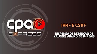 IRRF e CSRF  Dispensa de retenção de valores abaixo de 10 reais [upl. by Notsnorb889]