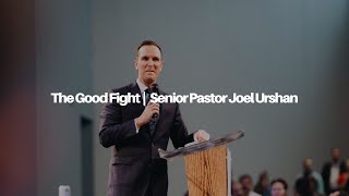 The Good Fight  Senior Pastor Joel Urshan  123123 [upl. by Ylrbmik]