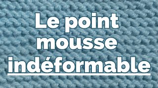 Le point mousse indéformable [upl. by Eitirahc]