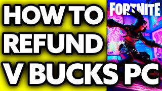 How To Refund V Bucks on Fortnite PC 2024 [upl. by Sire22]