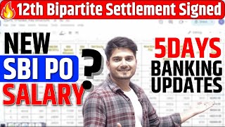 12th Bipartite Settlement Signed 🔥New SBI PO Salary 1 Lakh 😱🔥5 Day Banking Update [upl. by Nazarius]