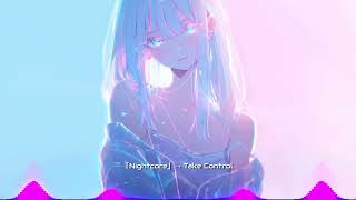 「Nightcore」→ Take Control [upl. by Tallula622]