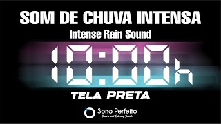 Som de Chuva Intensa que Cura e Relaxa a Alma 10h Tela Preta [upl. by Llien]