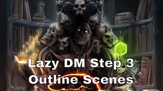 5 Lazy DM Prep Step 3 Outline Potential Scenes [upl. by Airdnaid]