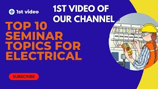 TOP 10 seminar Topics for Electrical department  degree diplomaITI students seminar [upl. by Duwad]