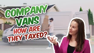 Company Vans  What are the tax implications [upl. by Arod]