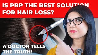 IS PRP THE BEST SOLUTION FOR HAIR LOSS A DOCTOR TELLS THE TRUTH [upl. by Eniamzaj]