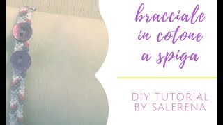 TUTORIAL 47  braccialetti cotone a spiga [upl. by Villiers]