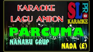 PARCUMA NADA E KARAOKE LAGU AMBON NANAKU GRUP SLPRO KARAOKE [upl. by Ailina595]