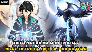 TRỌN BỘ 1END TRUYỀN NHÂN MA MÔN TRỖI DẬY NGÀY TA TRỞ LẠI ĐẠI DIỆT SÁT CHÚNG THẦN  REVIEW TRUYỆN [upl. by Camel]