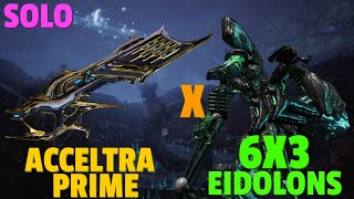 Warframe  Eidolon 6x3 Solo  ACCELTRA PRIME  No RivenBlessCipherPads [upl. by Demetria]