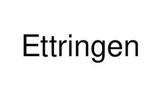 How to Pronounce Ettringen Germany [upl. by Starla]