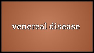 Venereal disease Meaning [upl. by Imoian]