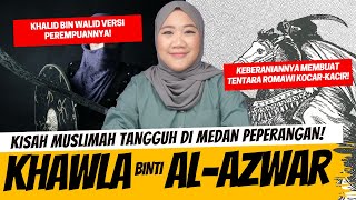 KHAWLA BINTI AL AZWAR  KHALID BIN WALID VERSI PEREMPUAN [upl. by O'Donovan854]