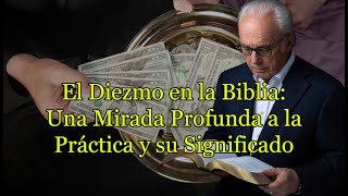 El Diezmo en la Biblia Una Mirada Profunda a la Práctica y su Significado [upl. by Yssirhc]