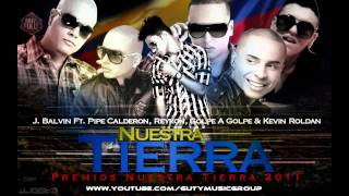 J Balvin Ft Pipe Calderon Reykon Kevin Roldan amp Golpe A Golpe  Nuestra Tierra [upl. by Hassin]