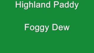 Highland Paddy  Foggy Dew [upl. by Ahsinhoj]