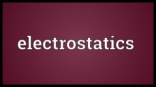 Electrostatics Meaning [upl. by Yenduhc]