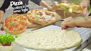 PIZZA con PRECOTTURA IN BIANCO SENZA TEGLIA Trucchetto casalingo per renderla perfetta [upl. by Nyladnewg]