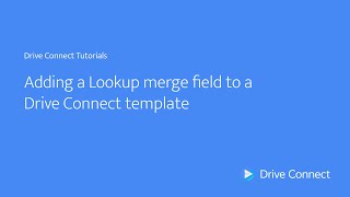 Adding a Lookup merge field to a Drive Connect template [upl. by Ggerc623]