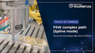 SmartUniversalSpindleGM001 Friction Stir Welding complex path Spline mode  Institut Maupertuis [upl. by Thevenot]