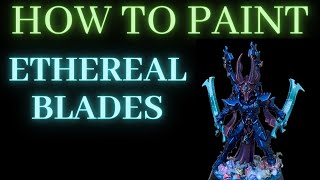 How to Paint ETHEREAL BLADES [upl. by Oler]