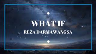 What If  Reza Darmawangsa Liriklyrics [upl. by Callie863]