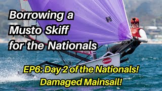 Borrowing a Musto Skiff EP6 Day 2 of the Nationals Damaging my Mainsail [upl. by Notirb]