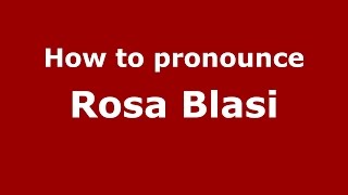 How to pronounce Rosa Blasi American EnglishUS  PronounceNamescom [upl. by Anoel]