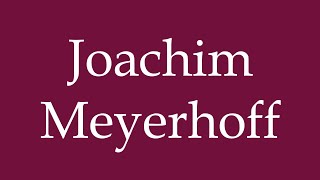 How to Pronounce Joachim Meyerhoff Correctly in German [upl. by Ingrim]